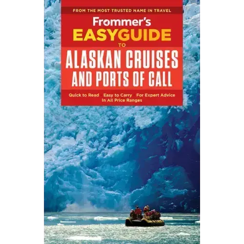 Frommer's Easyguide to Alaskan Cruises and Ports of Call