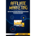 Affiliate Marketing: Build Your Own Successful Affiliate Marketing Business from Zero to 6 Figures