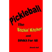 Pickleball: The Bitchin' Kitchen and Dinks For All