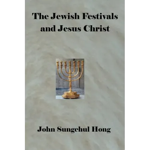 The Jewish Festivals and Jesus Christ