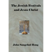 The Jewish Festivals and Jesus Christ