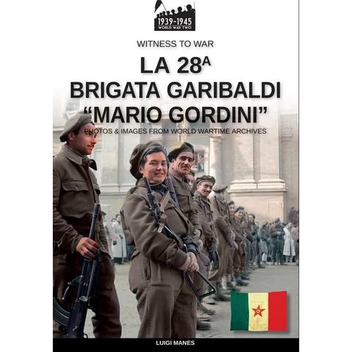 La 28a Brigata Garibaldi "Mario Gordini"