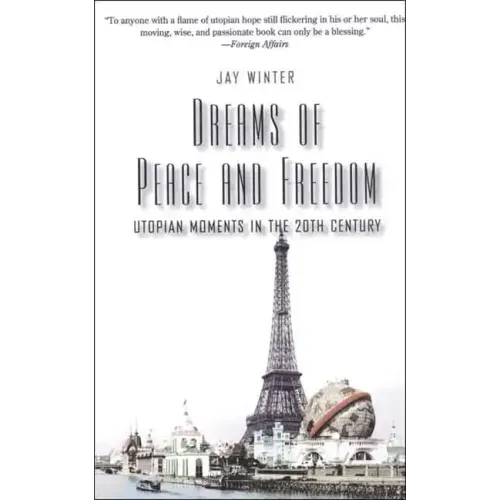 Dreams of Peace and Freedom: Utopian Moments in the Twentieth Century