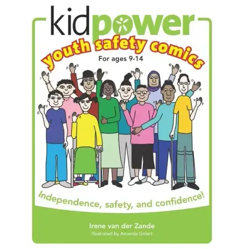 Kidpower Youth Safety Comics: Independence, Safety, and Confidence!