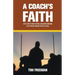 A Coach's Faith: A True Story of How a Football Coach Made Something Out of Nothing Through His Faith in Jesus