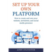 Set Up Your Own Platform: How to create and own your website, newsletter, and social media presence