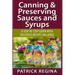 Canning & Preserving Sauces and Syrups: A Step by Step Guide with Delicious Reci