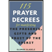 115 Prayer Decrees for Manifesting the Presence, Gifts and Fruit of the Spirit