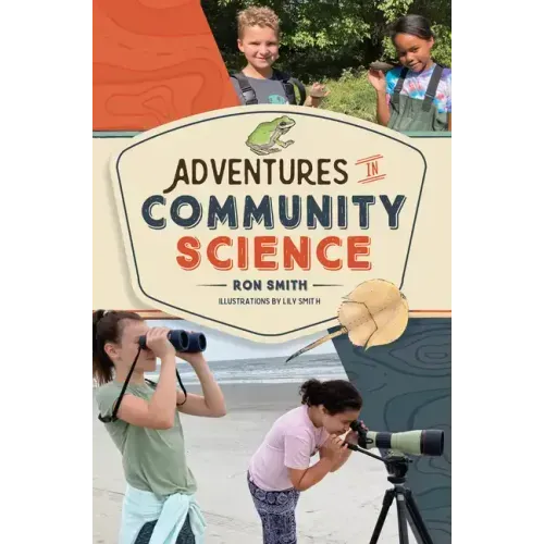 Adventures in Community Science: Notes from the Field and a How-To Guide for Saving Species and Protecting Biodiversity