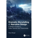 Dramatic Storytelling & Narrative Design: A Writer's Guide to Video Games and Transmedia