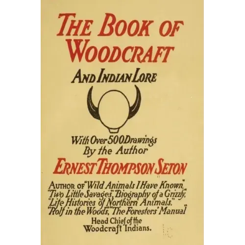 Woodcraft and Indian Lore: A Classic Guide from a Founding Father of the Boy Scouts of America