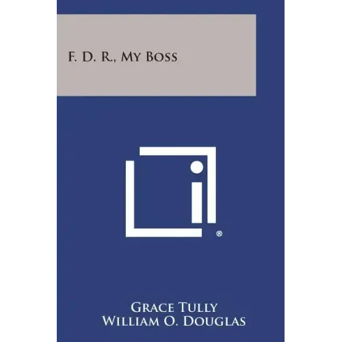 F. D. R., My Boss