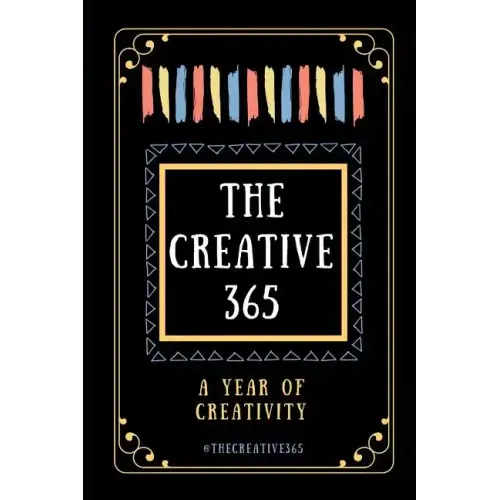 The Creative 365: A year of creativity - ideas for every day of the year