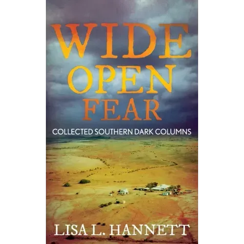 Wide Open Fear: Collected Southern Dark Columns