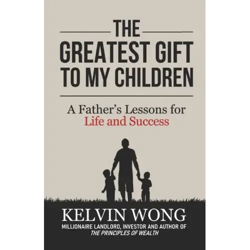 The Greatest Gift to My Children: A Father's Lessons for Life and Success