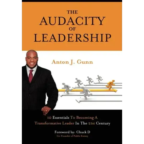 The Audacity of Leadership: 10 Essentials to Becoming a Transformative Leader in the 21st Century