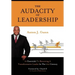 The Audacity of Leadership: 10 Essentials to Becoming a Transformative Leader in the 21st Century