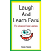 Laugh and Learn Farsi: 100 Jokes in Farsi: For Advanced Farsi Learners