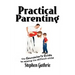 Practical Parenting A counselor's Guide to Raising the Difficult Child: A counselor's Guide to Raising the Difficult Child
