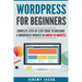 WordPress For Beginners: Complete Step-By-Step Guide to Building A WordPress Website in Under 30 Minutes