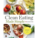 Clean Eating Made Simple: A Healthy Cookbook with Delicious Whole-Food Recipes for Eating Clean