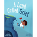 A Land Called Grief