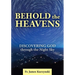 Behold the Heavens: Discovering God Through the Night Sky