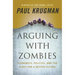 Arguing with Zombies: Economics, Politics, and the Fight for a Better Future