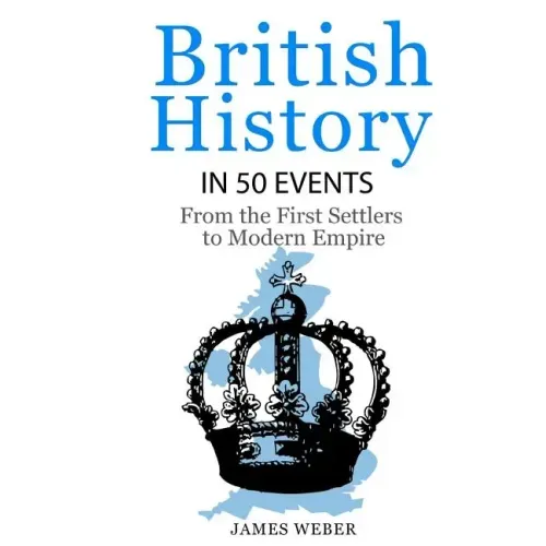 British History in 50 Events: From First Immigration to Modern Empire (English History, History Books, British History Textbook)