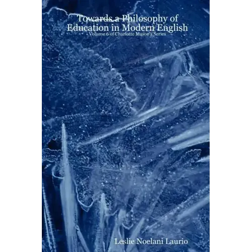 Towards a Philosophy of Education in Modern English: Volume 6 of Charlotte Mason's Series