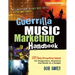 Guerrilla Music Marketing Handbook: 201 Self-Promotion Ideas for Songwriters, Musicians & Bands on a Budget (Revised & Updated)