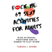 Fuck Me: 69 Sexy Activities For Adults: Plus 45 Sexual Positions and 45 Games to Play in Bed