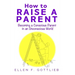 How to Raise A Parent