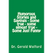 Humorous Stories and Sayings - Some true - some almost true - Some Just Funny