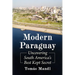 Modern Paraguay: Uncovering South America's Best Kept Secret