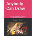 Any Body Can Draw: Learn the easiest way to drawing, sketching and painting
