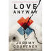 Love Anyway: An Invitation Beyond a World That's Scary as Hell
