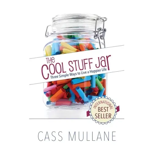 The Cool Stuff Jar: Three Simple Ways to Live a Happier Life