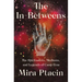 The In-Betweens: The Spiritualists, Mediums, and Legends of Camp Etna