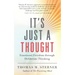 It's Just a Thought: Emotional Freedom Through Deliberate Thinking