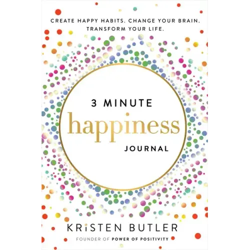 3 Minute Happiness Journal: Create Happy Habits. Change Your Brain. Transform Your Life.