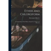 Ether and Chloroform: a Compendium of Their History, Surgical Use, Dangers and Discovery