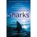 The Secret History of Sharks: The Rise of the Ocean's Most Fearsome Predators