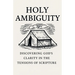 Holy Ambiguity: Discovering God's Clarity in the Tensions of Scripture