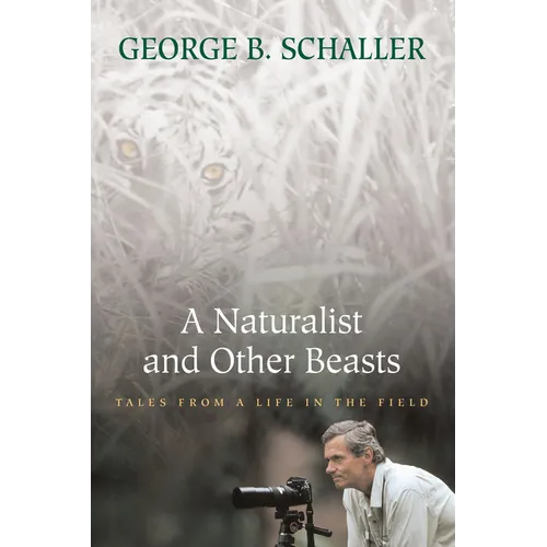 A Naturalist and Other Beasts: Tales from a Life in the Field