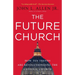The Future Church: How Ten Trends Are Revolutionizing the Catholic Church