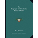 The Biography of H. R. H. the Prince of Wales
