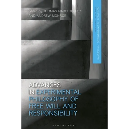 Advances in Experimental Philosophy of Free Will and Responsibility