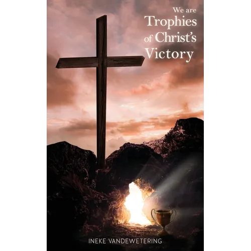 We Are Trophies of Christ's Victory