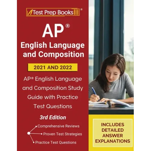 AP English Language and Composition 2021 - 2022: AP English Language and Composition Study Guide with Practice Test Questions [3rd Edition]